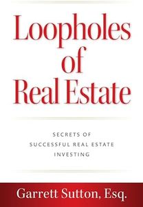 Loopholes of Real Estate: Secrets of Successful Real Estate Investing
