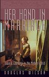 Her Hand in Marriage: Biblical Courtship in the Modern World: Biblical Courtship in the Modern World