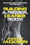 Building a Bigger, Leaner Body: The
