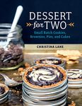 Dessert For Two: Small Batch Cookies, Brownies, Pies, and Cakes