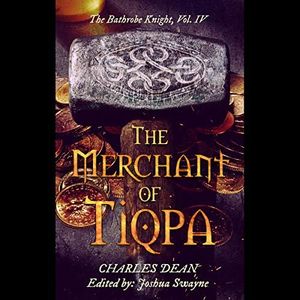 The Merchant of Tiqpa: The Bathrobe Knight, Book 4