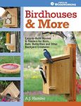 Birdhouses and More: Easy-to-Build Houses & Feeders fo Birds, Bats, Butterflies and Other Backyard Creatures