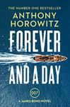 Forever and a Day: the explosive number one bestselling new James Bond thriller (James Bond 007)