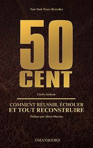Comment Réussir, Échouer et Tout Reconstruire - 50 Cent