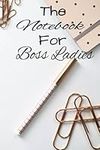 A notebook for boss ladies: a noteb