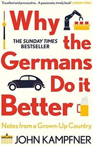 Why the Germans Do it Better: Notes from a Grown-Up Country