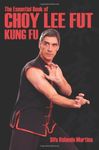 The Essential Book Of Choy Lee Fut Kung Fu: All you need to know about Choy Lee Fut Kung Fu