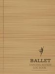 Ballet Dancing Review Log Book: Bal