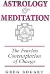 Astrology and Meditation: The Fearless Contemplation of Change