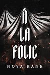 À La Folie (Cirque Du Désir Book 1)