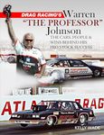 Drag Racing's Warren The Professor Johnson: The Cars, People and Wins Behind His Pro Stock Success