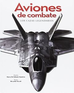 Aviones de combate. Los cazas legendarios (ILUSTRADO)
