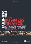 Definitive Guide to Business Finance, The: What smart managers do with the numbers (Financial Times Series)