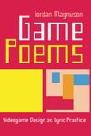 Game Poems: Videogame Design as Lyric Practice