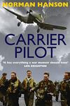 Carrier Pilot: One of the greatest WWII pilot's memoirs: One of the Greatest Pilot's Memoirs of WWII - A True Aviation Classic