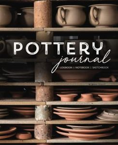 Pottery Project Log book, Notebook and Journal For Beginners & Professionals: Keep Record of your Ceramics, Clay, Glazes, Kiln Schedule, Color, Size and Client Information - Gifts For Potters