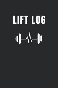 Lift Log: Workout Log & Weightlifting Journal for Men & Women | Lifting Tracker for all Workouts