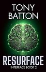 Resurface: A Technothriller (The Interface Series Book 2)