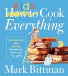 How To Cook Everything Kids: Empowering Young Chefs with Essential Kitchen Skills, Adventurous Eating, and Customizable Recipes for Joyful Discovery ... Kitchen (How to Cook Everything Series, 9)