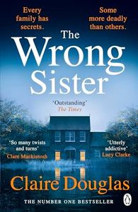 The Wrong Sister: The instant Number 1 Sunday Times bestseller! Discover the new gripping psychological thriller