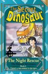 The Secret Dinosaur: The Night Rescue: Book 4 (The Dinotek Adventures)