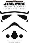 Star Wars Stormtroopers: Beyond the Armor