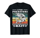 I Fish Predators Angler Gift Musky Fishing Northern Pike T-Shirt