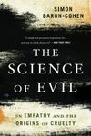 The Science of Evil: On Empathy and the Origins of Cruelty