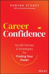 Career Confidence: No-BS Stories and Strategies for Finding Your Power