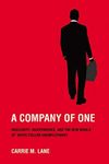 A Company of One: Insecurity, Independence, and the New World of White-Collar Unemployment