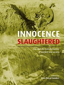 Innocence Slaughtered: Gas and the Transformation of Warfare and Society