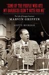 Some of the People Who Ate My Barbecue Didn't Vote for Me Some of the People Who Ate My Barbecue Didn't Vote for Me: The Life of Georgia Governor Marv