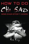 How To Do Chi Sao: Wing Chun Sticky