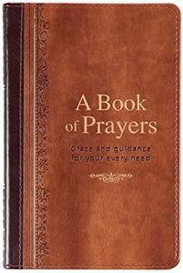 A Book of Prayers - Grace and Guidance for Your Every Need