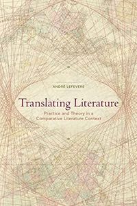 Translating Literature: Practice and Theory in a Comparative Literature Context