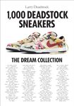 1000 Deadstock Sneakers: The Dream Collection