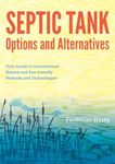 Septic Tank Options and Alternatives: Your Guide to Conventional, Natural and ECO-Friendly Methods and Technologies