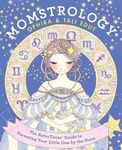 Momstrology: The AstroTwins' Guide to Parenting Your Little One by the Stars – A Fun, Modern Guide to Astrological Charts and Parent-Child Relationships