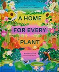 A Home for Every Plant: Wonders of the Botanical World