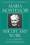 Maria Montessori: Her Life and Work