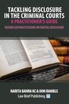 Tackling Disclosure in the Criminal Courts – A Practitioner’s Guide (Second Edition Focusing on Digital Disclosure)