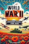 World War II Inspiring Stories for 