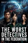 The Worst Detectives in the Federation (Dumb Luck and Dead Heroes Book 5)