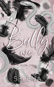 Bully Me: A Dark High School Romance (Willow Heights Prep Academy: The Elite Book 1)