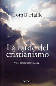 La tarde del cristianismo; Valor para la transformación (SIN COLECCION)