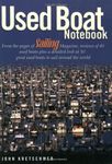 Used Boat Notebook: From the Pages of Sailing Magazine, Reviews of 40 Used Boats Plus a Detailed Look at Ten Great Used Boats to Sail Around the World