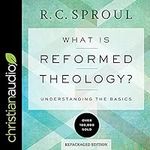 What Is Reformed Theology?: Underst