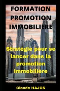 Formation pratique promoteur immobilier: Stratégie pour se lancer dans la promotion immobilière