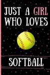 Just A Girl Who Loves Softball Sketchbook: Cute Funny Softball Lovers Sketch Book | Softball Sketching Book For Girls Who Love Drawing |Great Gift ... Valentine's Day | 6 x 9 inches ,110 pages