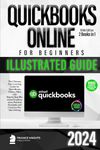 QuickBooks Online for Beginners Bible Edition [2 Books in 1]: The Ultimate Fast Learning Guide for QBO, filled with Step-by-Step Illustrated Explanations, Practical Examples and Common Problem Solving